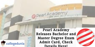 Pearl Academy Releases Bachelor and Master Degree Exam Admit Card, Check Details Here!